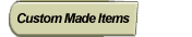 Custom Made Items